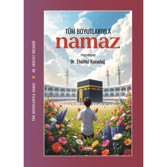 TÜM BOYUTLARIYLA NAMAZ TÜM BOYUTLARIYLA NAMAZ