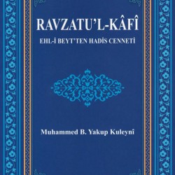 Ravzatu'l-Kâfî /  Ravzatu'l-Kâfî Ehl-i Beyt'ten Hadis Cenneti
