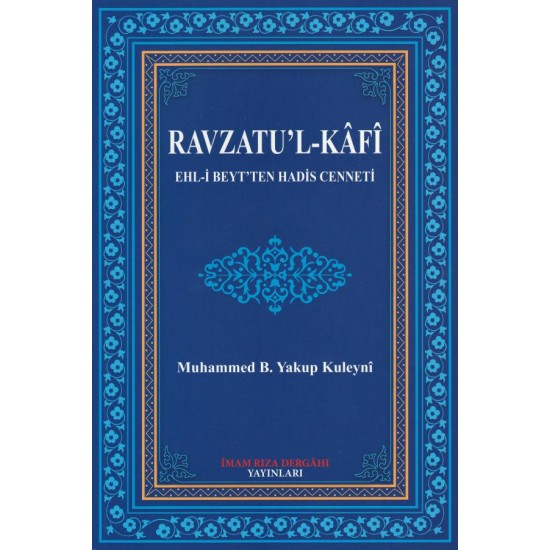 Ravzatu'l-Kâfî /  Ravzatu'l-Kâfî Ehl-i Beyt'ten Hadis Cenneti