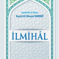 İlmihâl  / Ayetullah el-Uzma Seyyid Ali Hüseynî HAMANEÎ