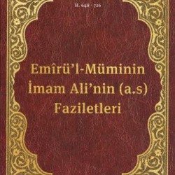 Emîrü'l-Müminin İmam Ali'nin (a.s) Faziletleri