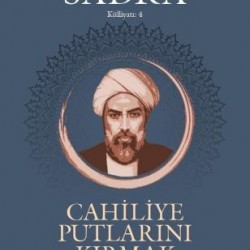 CAHİLİYE PUTLARINI KIRMAK