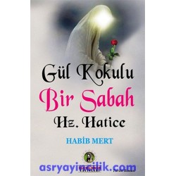 Gül Kokulu Bir Sabah / Hz. Hatice
