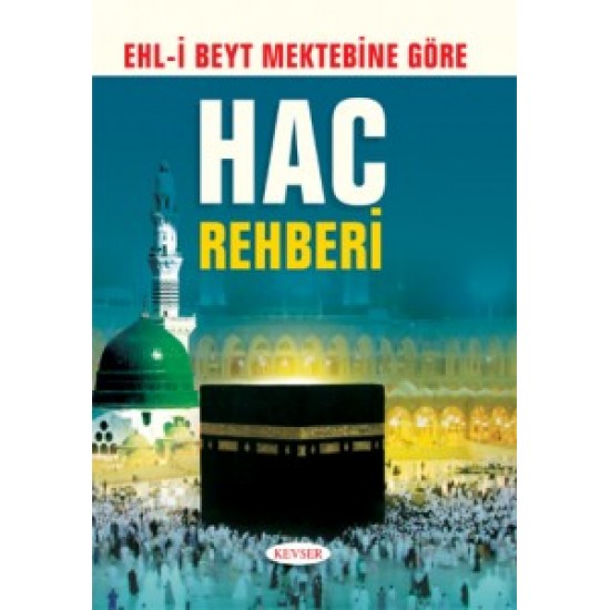 Ehl-i Beyt Mektebine Göre Hac Rehberi 