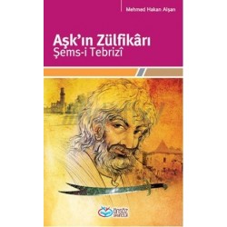 Aşk'ın Zülfikârı - Şems-i Tebrizî