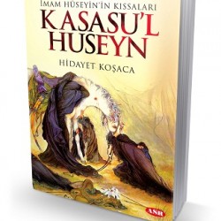 KASASU'L HUSEYN (İmam Hüseyin'in Kıssaları)