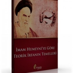 İmam Humeyni'ye Göre Teorik İrfanın Temelleri