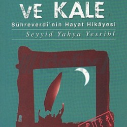 Kalender ve Kale - Sühreverdi'nin Hayat Hikayesi