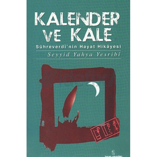 Kalender ve Kale - Sühreverdi'nin Hayat Hikayesi