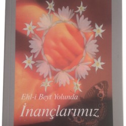 Ehlibeyt Yolunda İnançlarımız